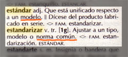 Estandar.- Que esta unificado respecto a un modelo.